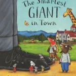 The Smartest Giant in Town Julia Donaldson/Axel Scheffler