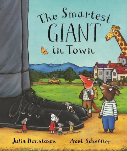 The Smartest Giant in Town Julia Donaldson/Axel Scheffler