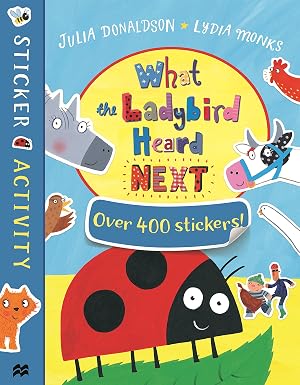 What the Ladybird Heard Next (Sticker Activity Book) Julia Donaldson/Lydia Monks